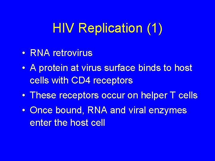 HIV Replication (1) • RNA retrovirus • A protein at virus surface binds to