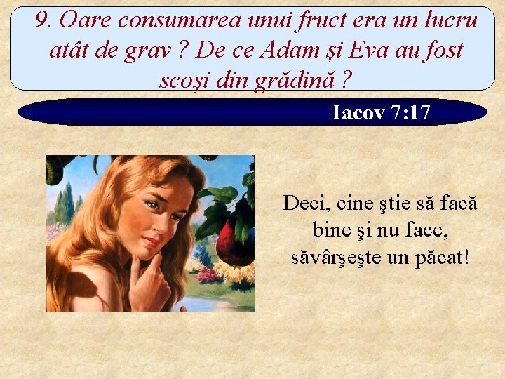 9. Oare consumarea unui fruct era un lucru atât de grav ? De ce