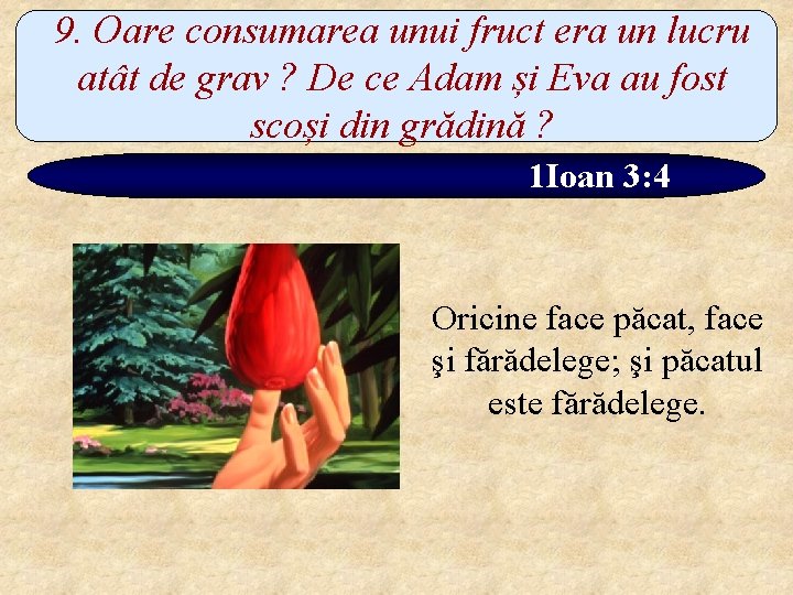 9. Oare consumarea unui fruct era un lucru atât de grav ? De ce