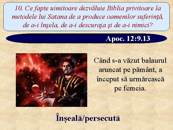 10. Ce fapte uimitoare dezvăluie Biblia privitoare la metodele lui Satana de a produce