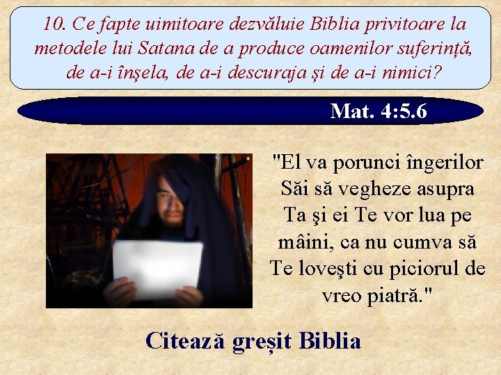 10. Ce fapte uimitoare dezvăluie Biblia privitoare la metodele lui Satana de a produce