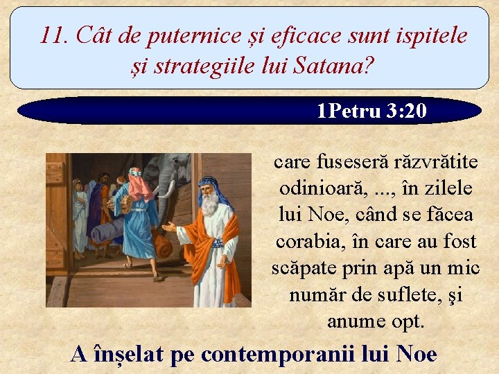 11. Cât de puternice și eficace sunt ispitele și strategiile lui Satana? 1 Petru