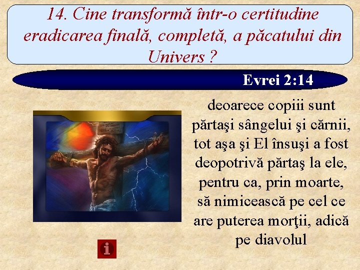 14. Cine transformă într-o certitudine eradicarea finală, completă, a păcatului din Univers ? Evrei