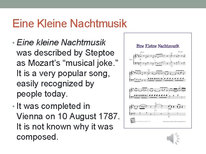 Eine Kleine Nachtmusik • Eine kleine Nachtmusik was described by Steptoe as Mozart’s “musical