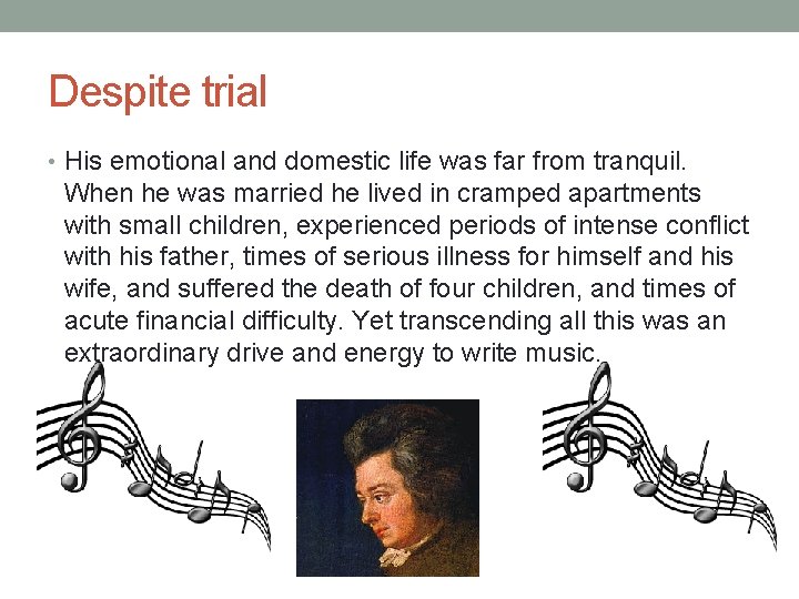 Despite trial • His emotional and domestic life was far from tranquil. When he