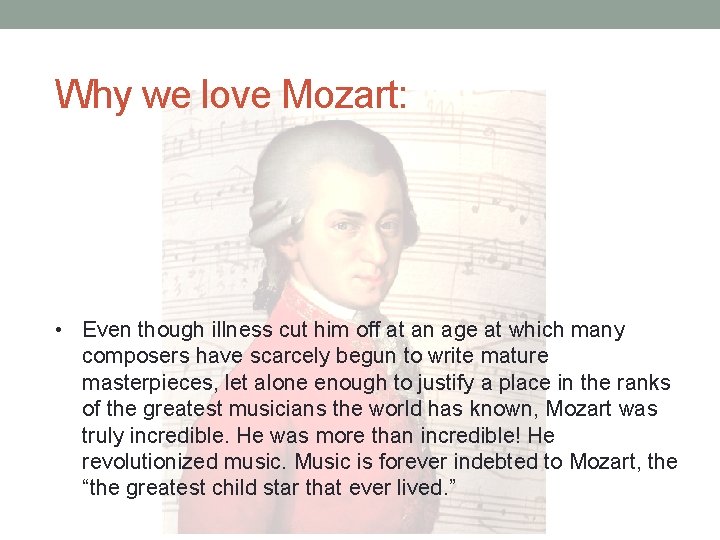 Why we love Mozart: • Even though illness cut him off at an age