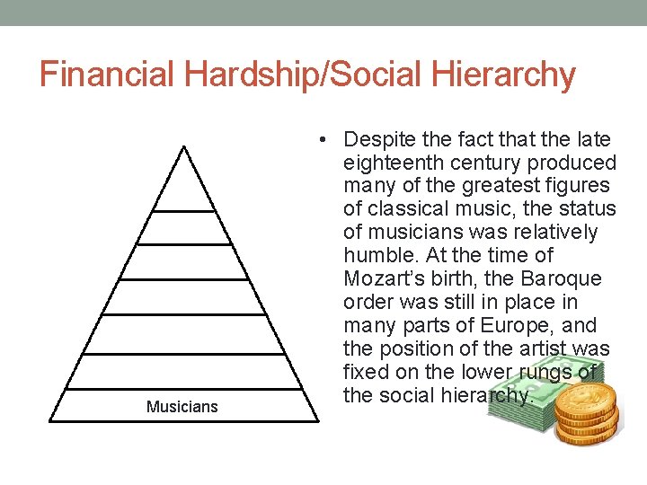 Financial Hardship/Social Hierarchy Musicians • Despite the fact that the late eighteenth century produced