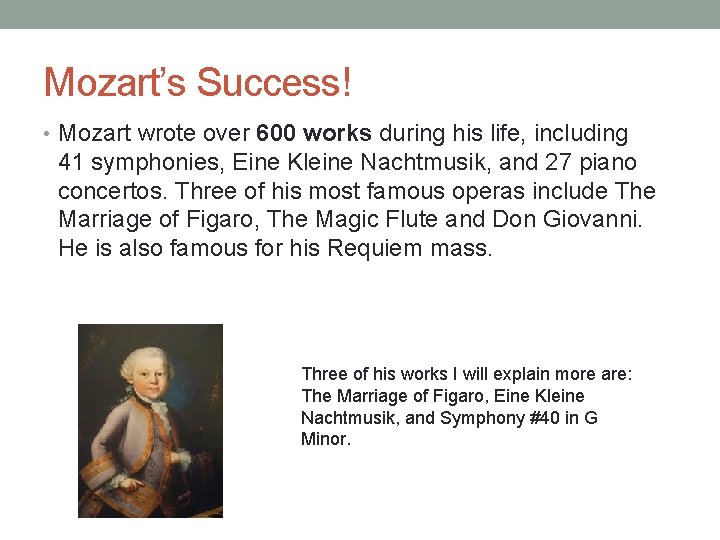 Mozart’s Success! • Mozart wrote over 600 works during his life, including 41 symphonies,