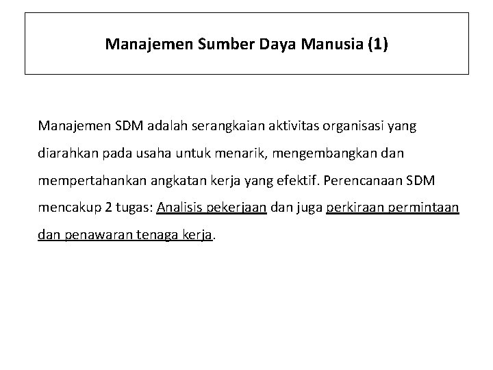 Manajemen Sumber Daya Manusia (1) Manajemen SDM adalah serangkaian aktivitas organisasi yang diarahkan pada