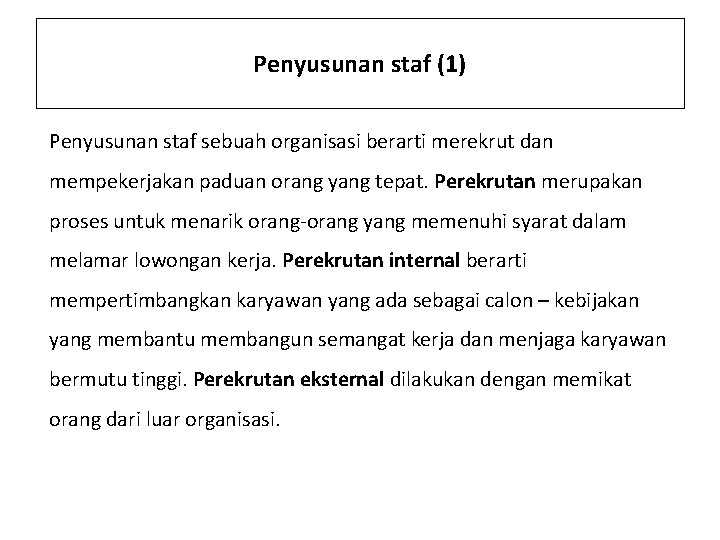 Penyusunan staf (1) Penyusunan staf sebuah organisasi berarti merekrut dan mempekerjakan paduan orang yang