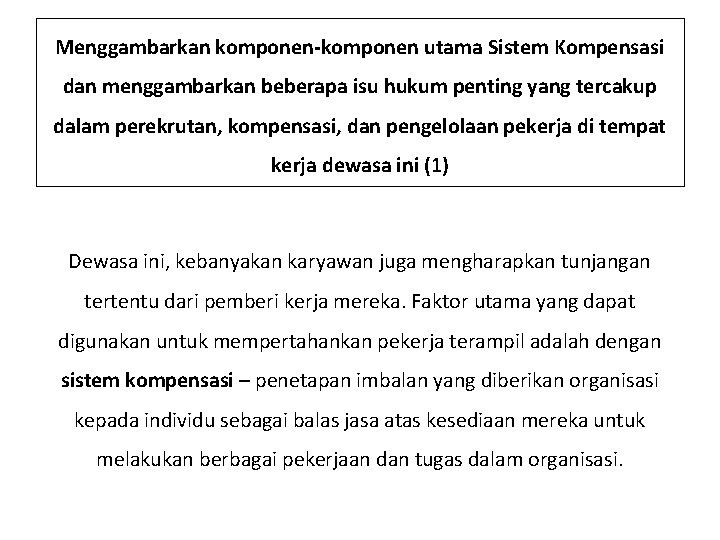 Menggambarkan komponen-komponen utama Sistem Kompensasi dan menggambarkan beberapa isu hukum penting yang tercakup dalam
