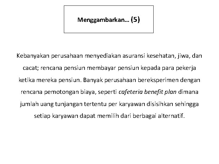 Menggambarkan… (5) Kebanyakan perusahaan menyediakan asuransi kesehatan, jiwa, dan cacat; rencana pensiun membayar pensiun