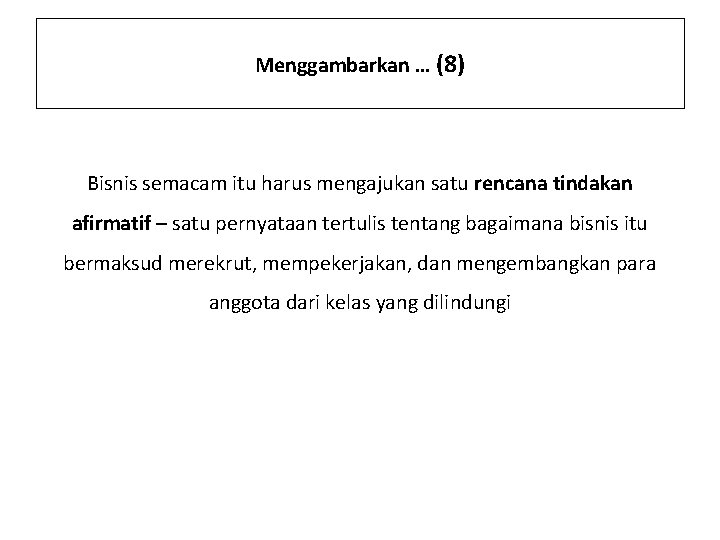 Menggambarkan … (8) Bisnis semacam itu harus mengajukan satu rencana tindakan afirmatif – satu