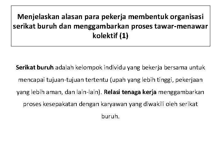 Menjelaskan alasan para pekerja membentuk organisasi serikat buruh dan menggambarkan proses tawar-menawar kolektif (1)