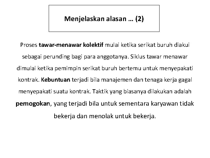 Menjelaskan alasan … (2) Proses tawar-menawar kolektif mulai ketika serikat buruh diakui sebagai perunding