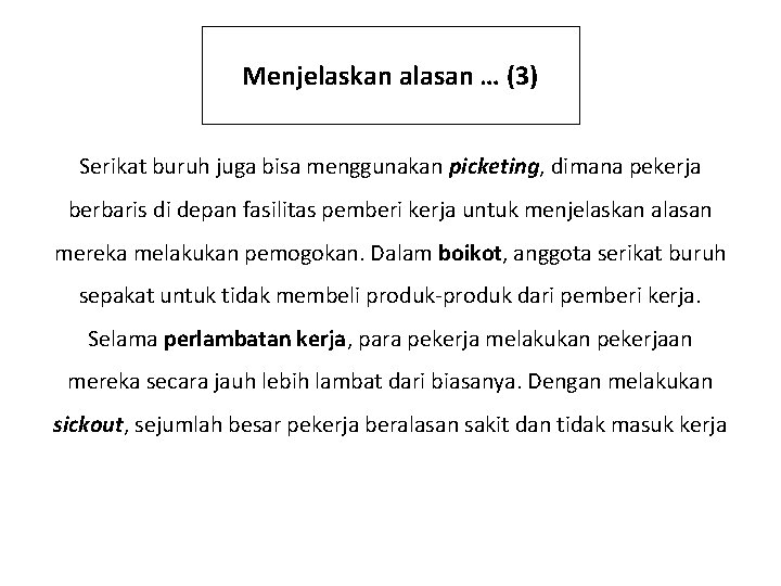 Menjelaskan alasan … (3) Serikat buruh juga bisa menggunakan picketing, dimana pekerja berbaris di