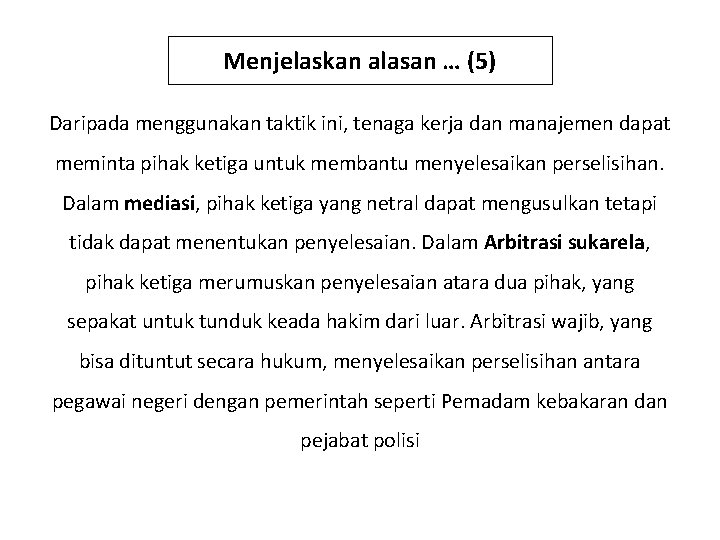 Menjelaskan alasan … (5) Daripada menggunakan taktik ini, tenaga kerja dan manajemen dapat meminta