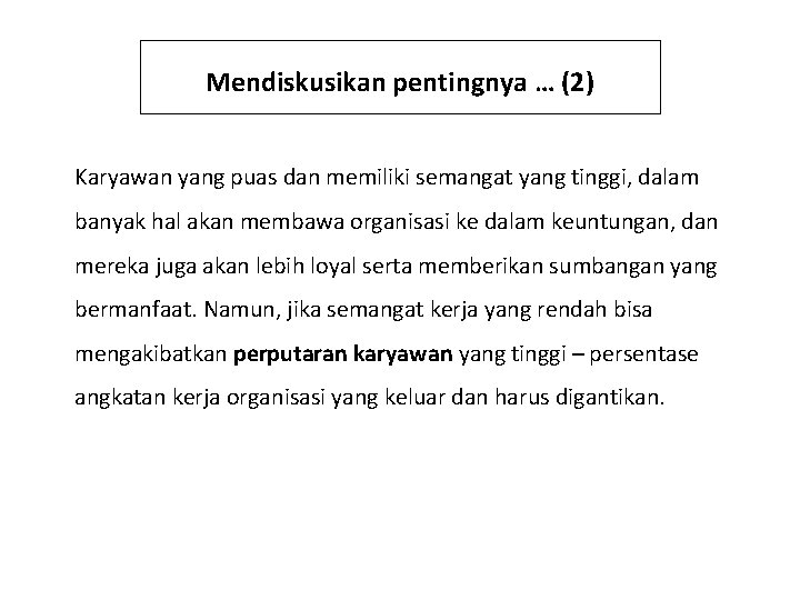 Mendiskusikan pentingnya … (2) Karyawan yang puas dan memiliki semangat yang tinggi, dalam banyak