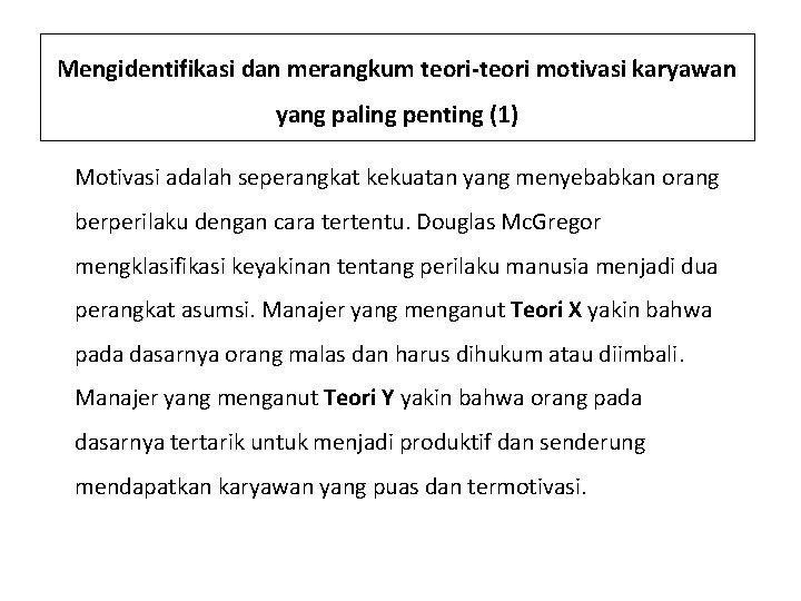 Mengidentifikasi dan merangkum teori-teori motivasi karyawan yang paling penting (1) Motivasi adalah seperangkat kekuatan