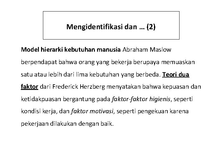 Mengidentifikasi dan … (2) Model hierarki kebutuhan manusia Abraham Maslow berpendapat bahwa orang yang