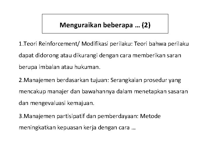 Menguraikan beberapa … (2) 1. Teori Reinforcement/ Modifikasi perilaku: Teori bahwa perilaku dapat didorong