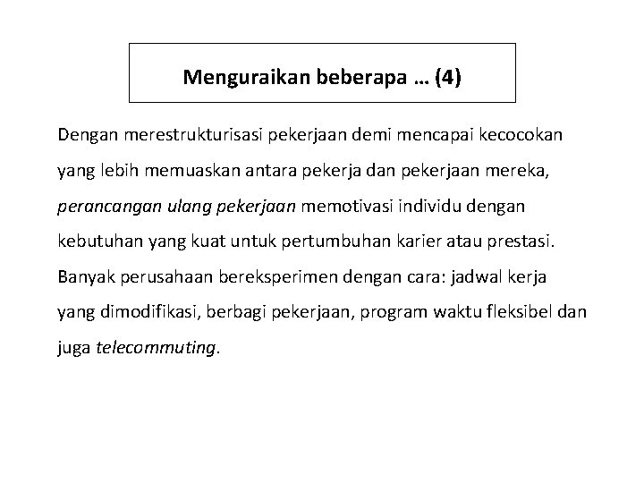 Menguraikan beberapa … (4) Dengan merestrukturisasi pekerjaan demi mencapai kecocokan yang lebih memuaskan antara