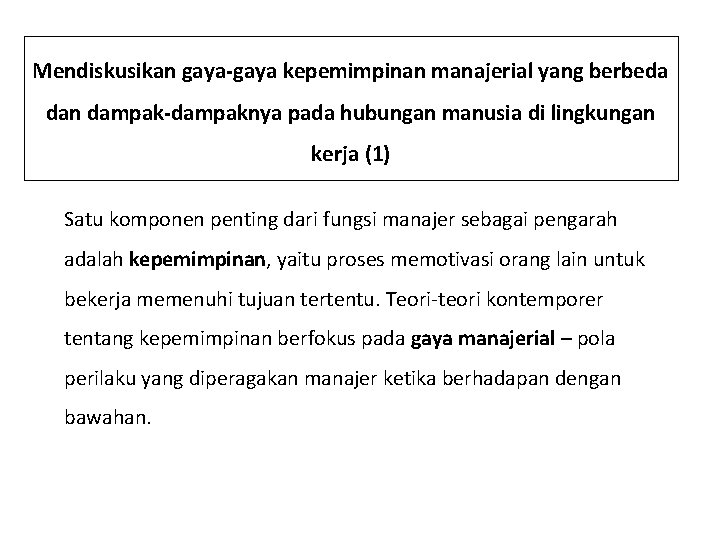 Mendiskusikan gaya-gaya kepemimpinan manajerial yang berbeda dan dampak-dampaknya pada hubungan manusia di lingkungan kerja