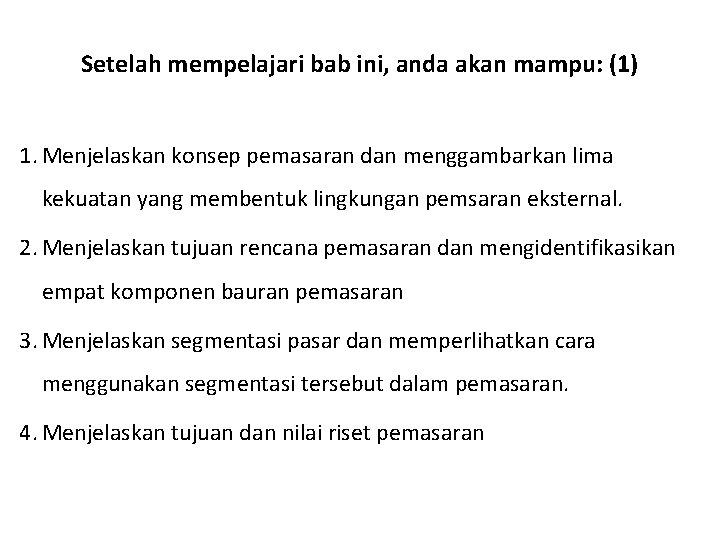 Setelah mempelajari bab ini, anda akan mampu: (1) 1. Menjelaskan konsep pemasaran dan menggambarkan