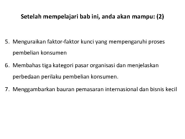 Setelah mempelajari bab ini, anda akan mampu: (2) 5. Menguraikan faktor-faktor kunci yang mempengaruhi