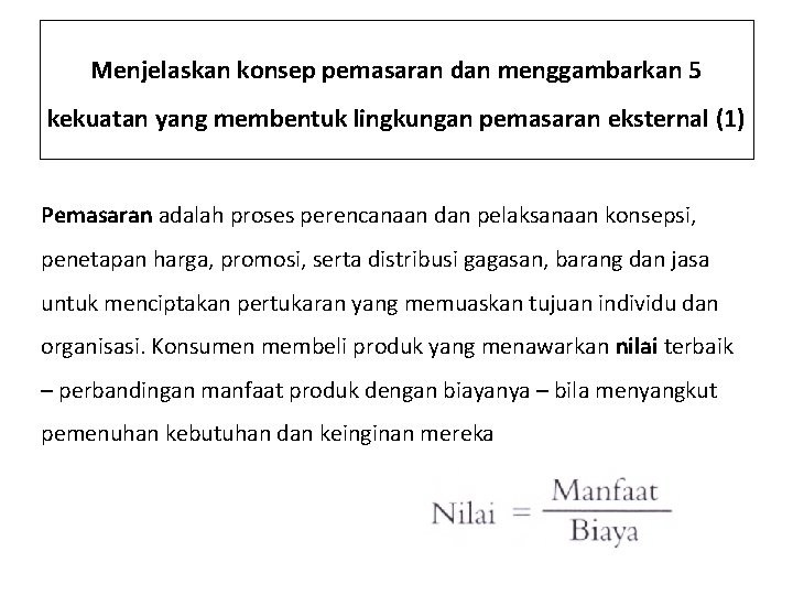 Menjelaskan konsep pemasaran dan menggambarkan 5 kekuatan yang membentuk lingkungan pemasaran eksternal (1) Pemasaran