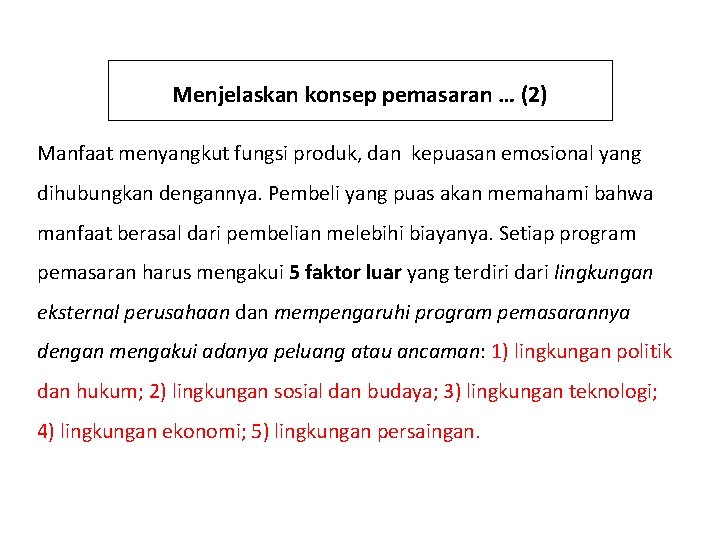 Menjelaskan konsep pemasaran … (2) Manfaat menyangkut fungsi produk, dan kepuasan emosional yang dihubungkan