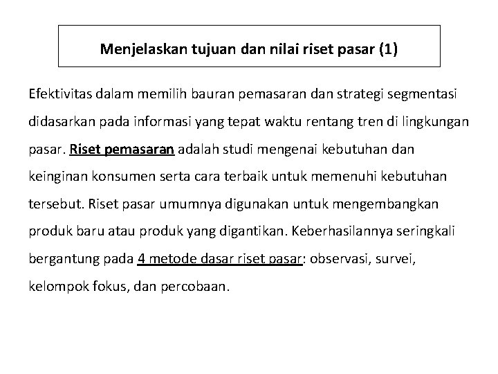 Menjelaskan tujuan dan nilai riset pasar (1) Efektivitas dalam memilih bauran pemasaran dan strategi