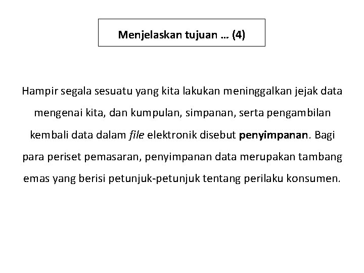 Menjelaskan tujuan … (4) Hampir segala sesuatu yang kita lakukan meninggalkan jejak data mengenai