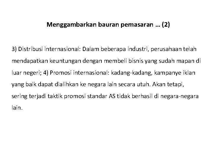 Menggambarkan bauran pemasaran … (2) 3) Distribusi internasional: Dalam beberapa industri, perusahaan telah mendapatkan