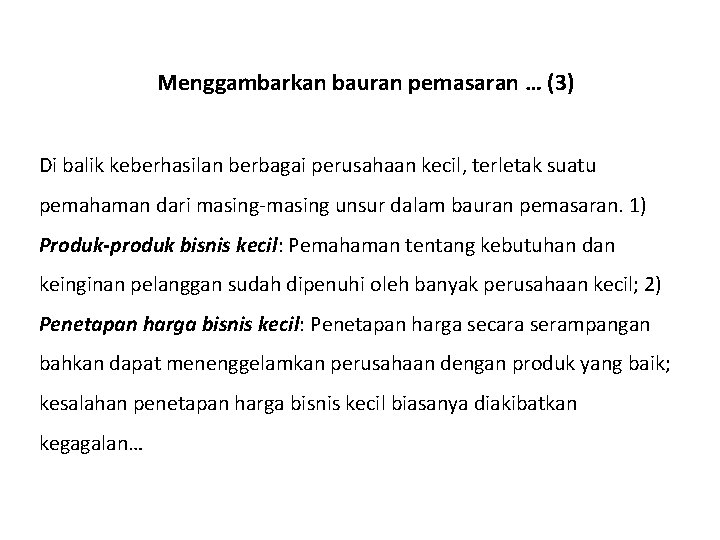 Menggambarkan bauran pemasaran … (3) Di balik keberhasilan berbagai perusahaan kecil, terletak suatu pemahaman