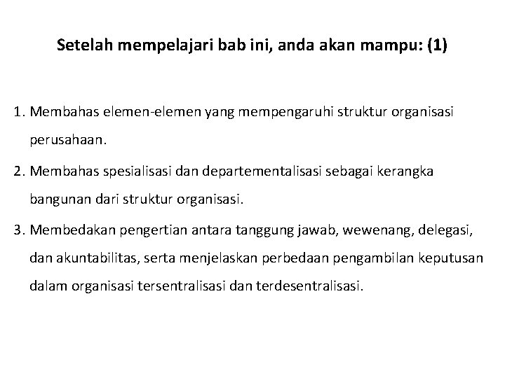 Setelah mempelajari bab ini, anda akan mampu: (1) 1. Membahas elemen-elemen yang mempengaruhi struktur