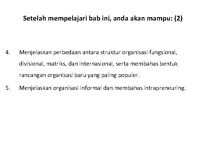 Setelah mempelajari bab ini, anda akan mampu: (2) 4. Menjelaskan perbedaan antara struktur organisasi