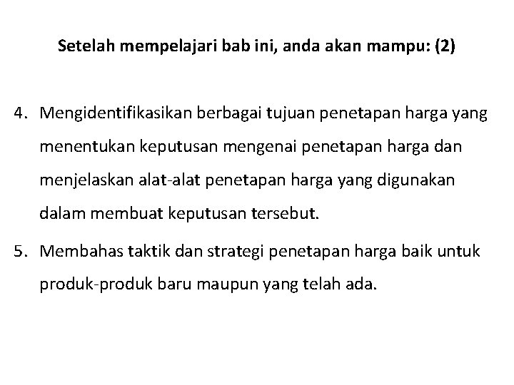 Setelah mempelajari bab ini, anda akan mampu: (2) 4. Mengidentifikasikan berbagai tujuan penetapan harga