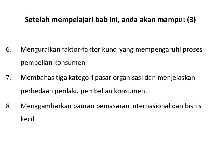 Setelah mempelajari bab ini, anda akan mampu: (3) 6. Menguraikan faktor-faktor kunci yang mempengaruhi