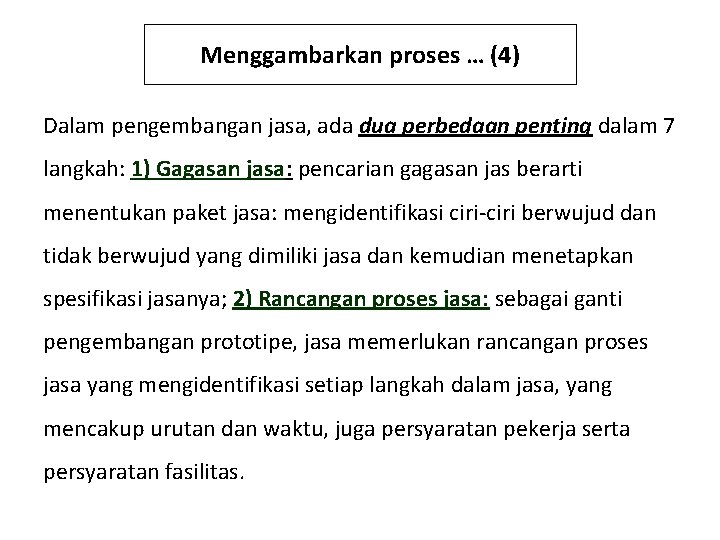 Menggambarkan proses … (4) Dalam pengembangan jasa, ada dua perbedaan penting dalam 7 langkah: