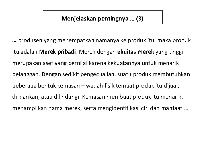 Menjelaskan pentingnya … (3) … produsen yang menempatkan namanya ke produk itu, maka produk