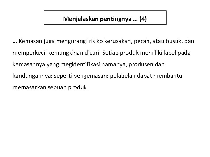 Menjelaskan pentingnya … (4) … Kemasan juga mengurangi risiko kerusakan, pecah, atau busuk, dan