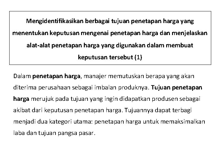 Mengidentifikasikan berbagai tujuan penetapan harga yang menentukan keputusan mengenai penetapan harga dan menjelaskan alat-alat