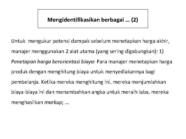 Mengidentifikasikan berbagai … (2) Untuk mengukur potensi dampak sebelum menetapkan harga akhir, manajer menggunakan