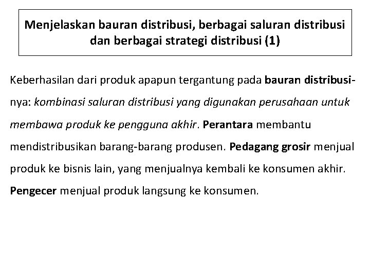 Menjelaskan bauran distribusi, berbagai saluran distribusi dan berbagai strategi distribusi (1) Keberhasilan dari produk