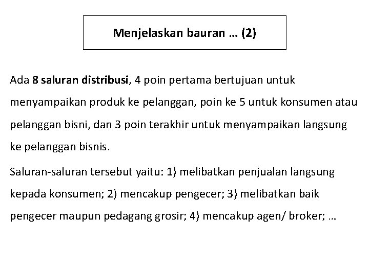 Menjelaskan bauran … (2) Ada 8 saluran distribusi, 4 poin pertama bertujuan untuk menyampaikan