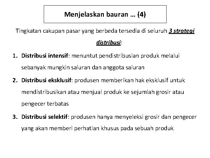 Menjelaskan bauran … (4) Tingkatan cakupan pasar yang berbeda tersedia di seluruh 3 strategi