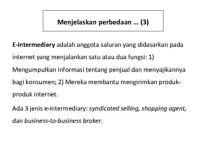 Menjelaskan perbedaan … (3) E-intermediary adalah anggota saluran yang didasarkan pada internet yang menjalankan