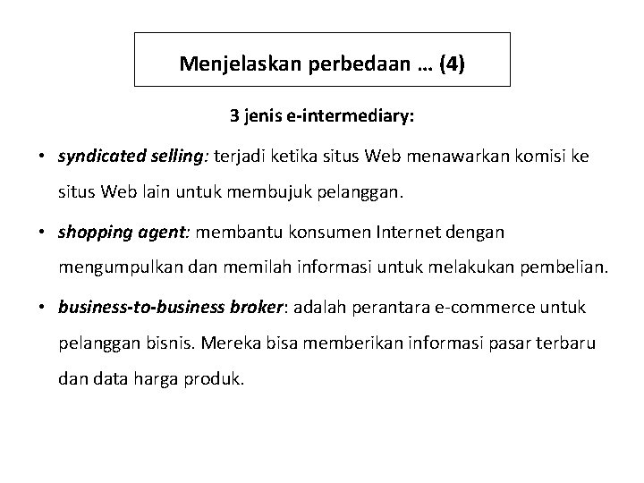 Menjelaskan perbedaan … (4) 3 jenis e-intermediary: • syndicated selling: terjadi ketika situs Web