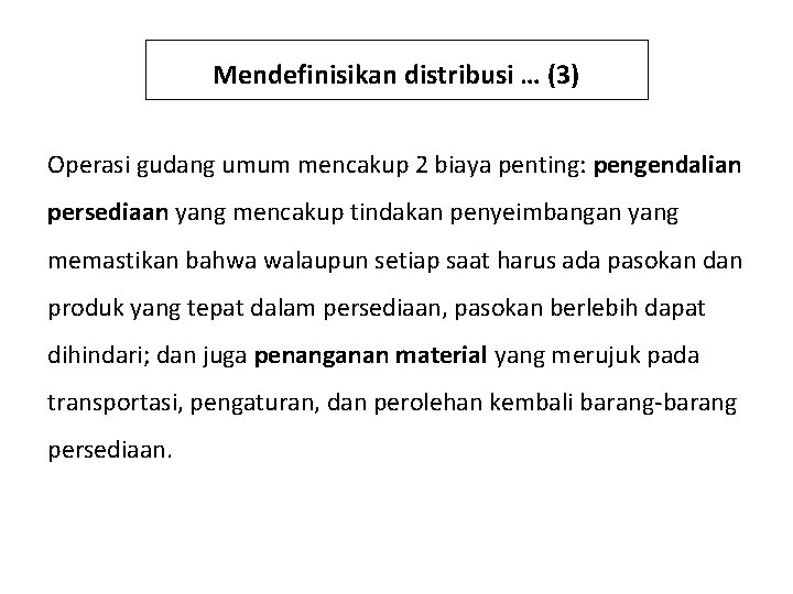 Mendefinisikan distribusi … (3) Operasi gudang umum mencakup 2 biaya penting: pengendalian persediaan yang